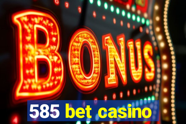 585 bet casino